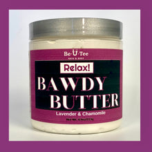 Load image into Gallery viewer, Relax! Bawdy Butter